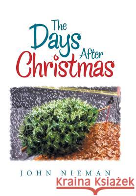 The Days After Christmas John Nieman 9781543464627 Xlibris