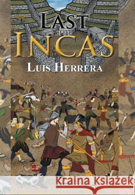 Last of the Incas Luis Herrera 9781543466447