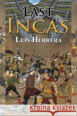 Last of the Incas Luis Herrera 9781543466454