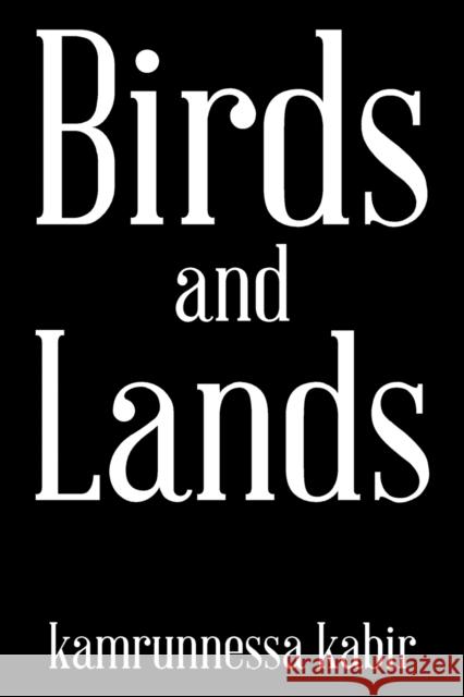 Birds and Lands Kamrunnessa Kabir 9781543467314