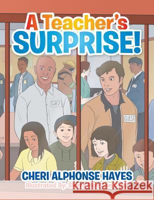 A Teacher's Surprise! Cheri Alphonse Hayes 9781543468137