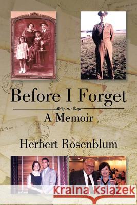 Before I Forget: A Memoir Herbert Rosenblum 9781543468229