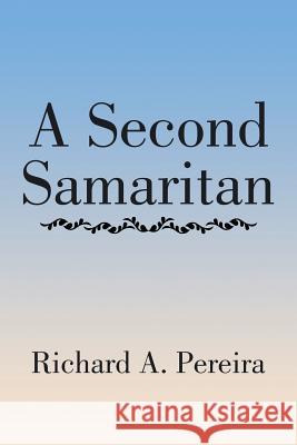 A Second Samaritan Richard a Pereira 9781543469011