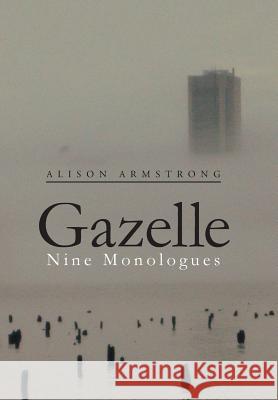 Gazelle: Nine Monologues Alison Armstrong 9781543471823