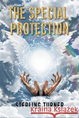 The Special Protection Sterling Turner 9781543472240 Xlibris