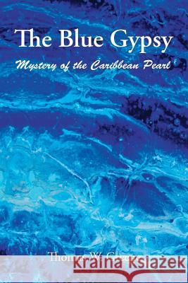 The Blue Gypsy: Mystery of the Caribbean Pearl Thomas Greene 9781543472790