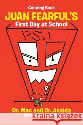 Juan Fearful's First Day at School (Coloring Book) Dr Mac, Dr Anaida 9781543473209 Xlibris