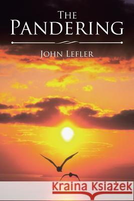 The Pandering John Lefler 9781543473964 Xlibris