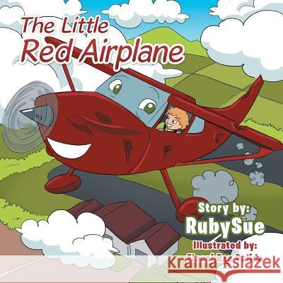 The Little Red Airplane Rubysue, Elenei Rae Pulido 9781543474190 Xlibris Us