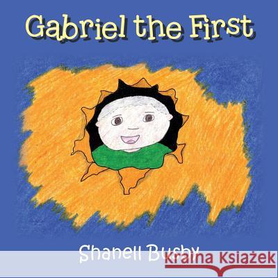 Gabriel the First Shanell Busby 9781543474923