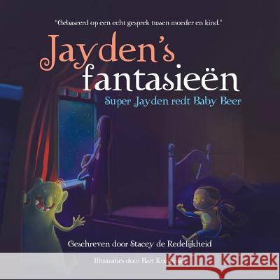 Jayden'S Fantasieën: Super Jayden Redt Baby Beer de Redelijkheid, Stacey 9781543475234 Xlibris Us