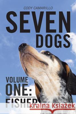 Seven Dogs: Volume One: Fisher Cody Camarillo 9781543476231