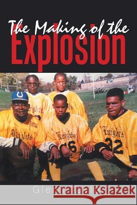 The Making of the Explosion Glenn Taylor 9781543476798