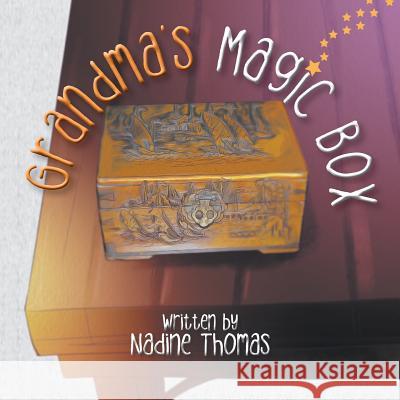 Grandma's Magic Box Nadine Thomas 9781543477078 Xlibris