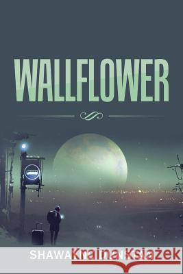 Wallflower Shawayne Dunstan 9781543478143