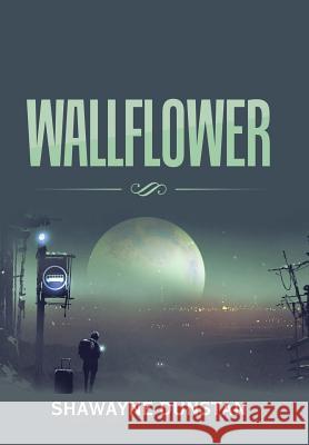 Wallflower Shawayne Dunstan 9781543478150