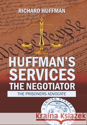 Huffman'S Services the Negotiator: Nationwide Sentence Reductions Richard Huffman 9781543478211 Xlibris Us