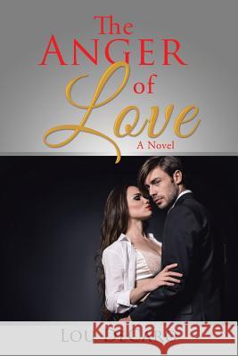 The Anger of Love Lou DeCaro 9781543478969