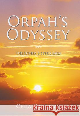 Orpah's Odyssey: The Other Sister's Saga Celia Crotteau 9781543479348 Xlibris Us