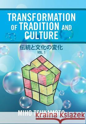 Transformation of Tradition and Culture: Vol. 1 Miho Tsukamoto 9781543479553
