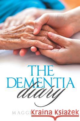 The Dementia Diary Maggie Anderson 9781543480870