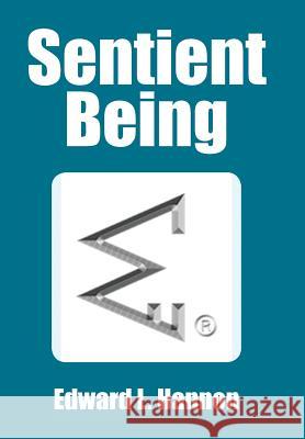Sentient Being Edward Hannon 9781543481044 Xlibris Us