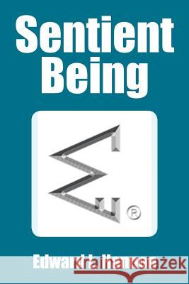 Sentient Being Edward Hannon 9781543481051 Xlibris Us