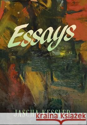 Essays Jascha Kessler 9781543481594