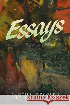 Essays Jascha Kessler 9781543481600