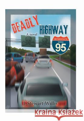 Deadly Highway: Super Highway Beta 1.0 J. Stewart Willis 9781543482256 Xlibris Us
