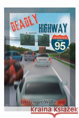 Deadly Highway: Super Highway Beta 1.0 J Stewart Willis 9781543482263 Xlibris Us