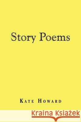 Story Poems Kate Howard 9781543483567 Xlibris Us