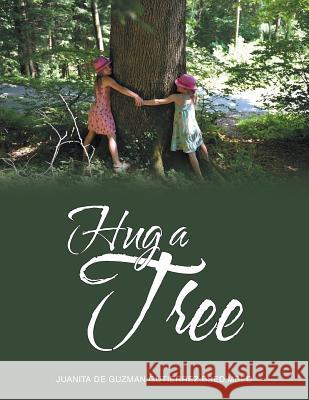 Hug a Tree Juanita De Guzman Gutierrez 9781543483642