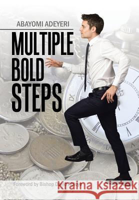 Multiple Bold Steps Abayomi Adeyeri 9781543483741 Xlibris Us