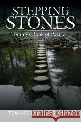 Stepping Stones: Tommy's Book of Poetry II Tommy Rhys Andrews 9781543486254
