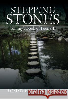 Stepping Stones: Tommy's Book of Poetry II Tommy Rhys Andrews 9781543486261