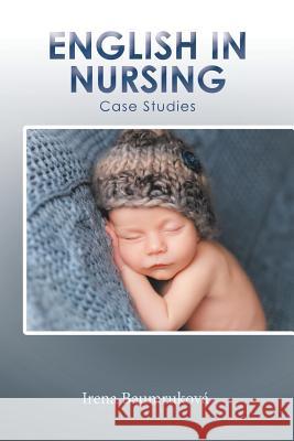 English in Nursing: Case Studies Irena Baumruková 9781543487251 Xlibris