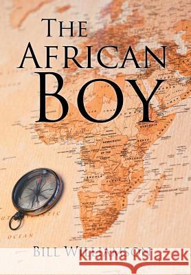 The African Boy Bill Williamson 9781543487718 Xlibris