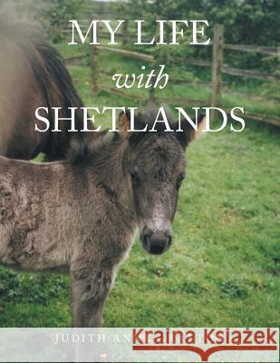 My Life with Shetlands Judith Anne Gratton 9781543488708 Xlibris UK
