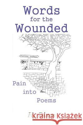 Words for the Wounded: Pain into Poems H Dixon 9781543489347 Xlibris UK