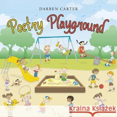 Poetry Playground Darren Carter 9781543489699 Xlibris UK