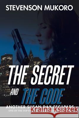 The Secret and the Code: Another Susan Dax Escapade Stevenson Mukoro 9781543489804 Xlibris UK