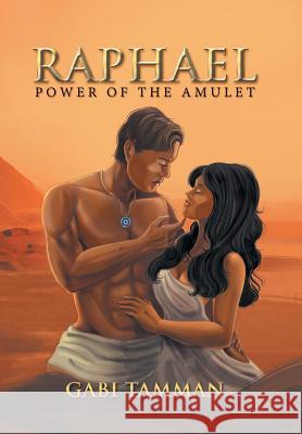 Raphael: Power of the Amulet Gabi Tamman 9781543491159 Xlibris UK