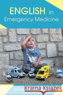 English in Emergency Medicine Irena Baumruková 9781543492477 Xlibris UK