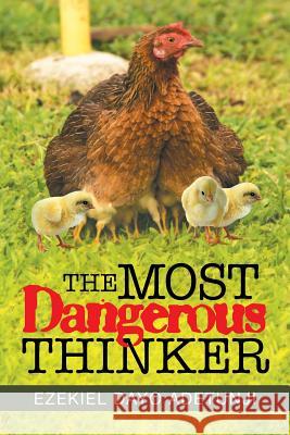 The Most Dangerous Thinker Ezekiel Dayo Adetunji 9781543493573