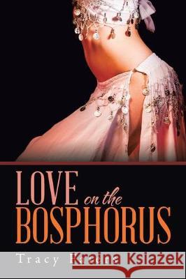 Love on the Bosphorus Tracy Faiers 9781543494617