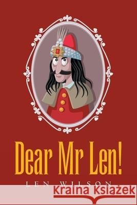 Dear Mr Len! Len Wilson 9781543496550 Xlibris Nz