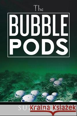 The Bubble Pods Suzy Que 9781543496598