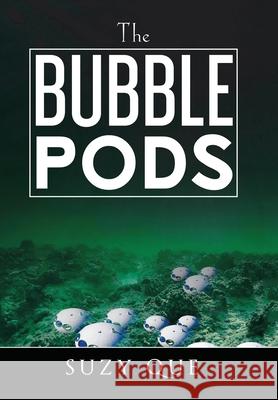 The Bubble Pods Suzy Que 9781543496611