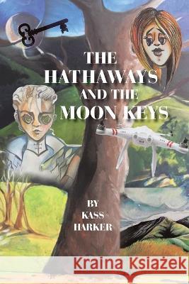 The Hathaways and the Moon Keys Kass Harker 9781543496994